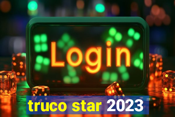 truco star 2023